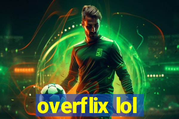 overflix lol